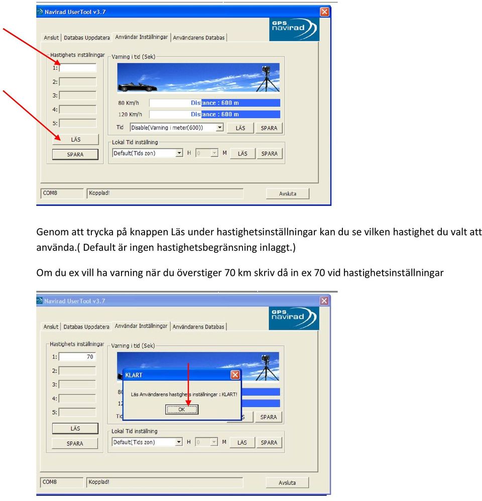 ( Default är ingen hastighetsbegränsning inlaggt.