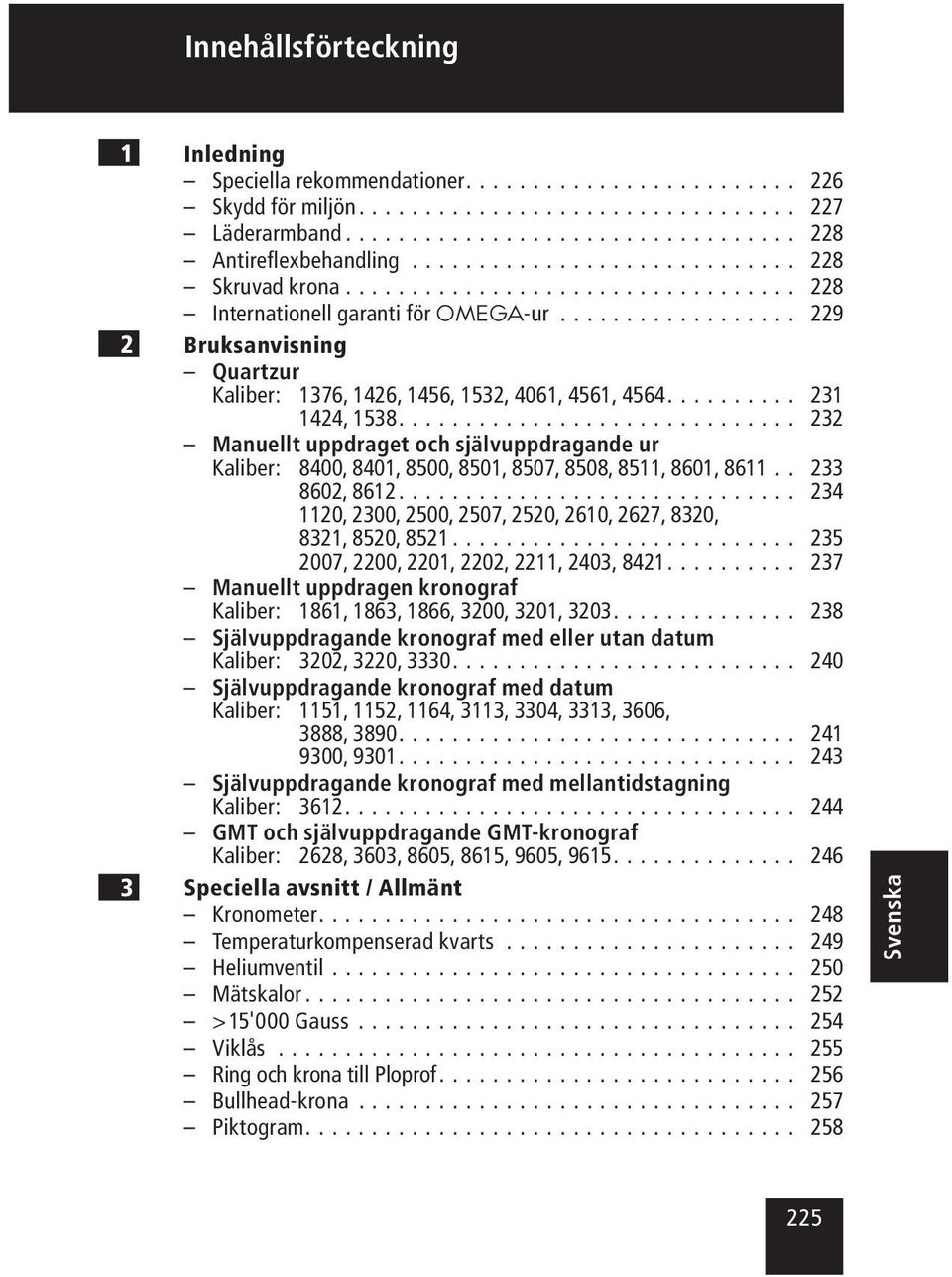 ... 232 Manuellt uppdraget och självuppdragande ur Kaliber: 8400, 8401, 8500, 8501, 8507, 8508, 8511, 8601, 8611... 233 8602, 8612.