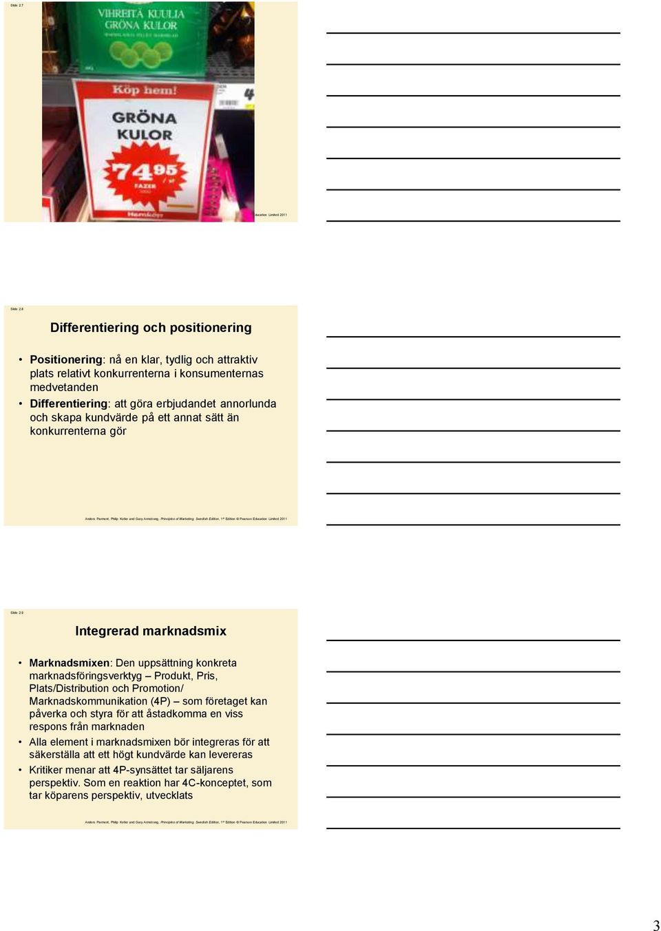 annorlunda och skapa kundvärde på ett annat sätt än konkurrenterna gör Slide 2.