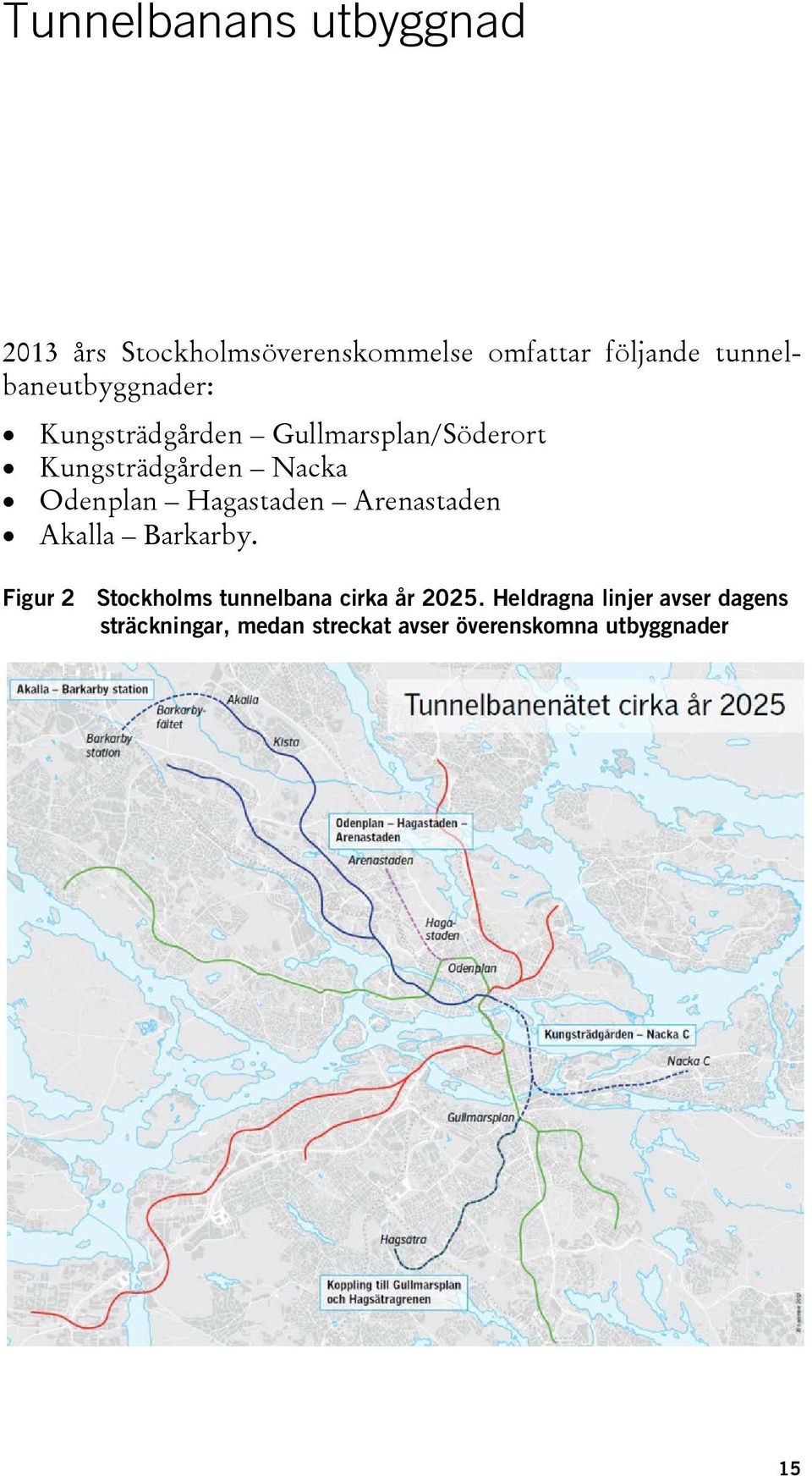 Odenplan Hagastaden Arenastaden Akalla Barkarby.