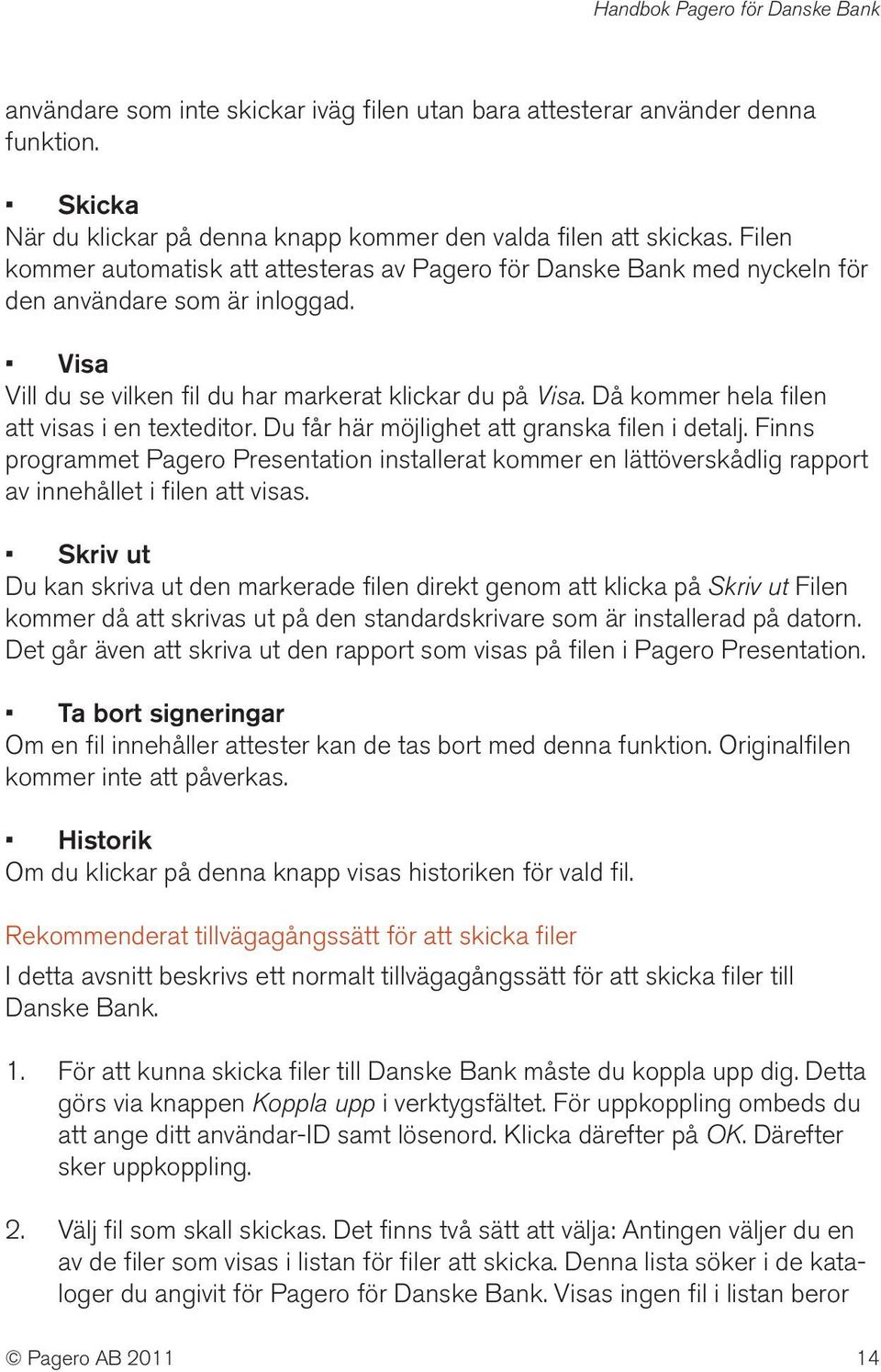 Då kommer hela filen att visas i en texteditor. Du får här möjlighet att granska filen i detalj.