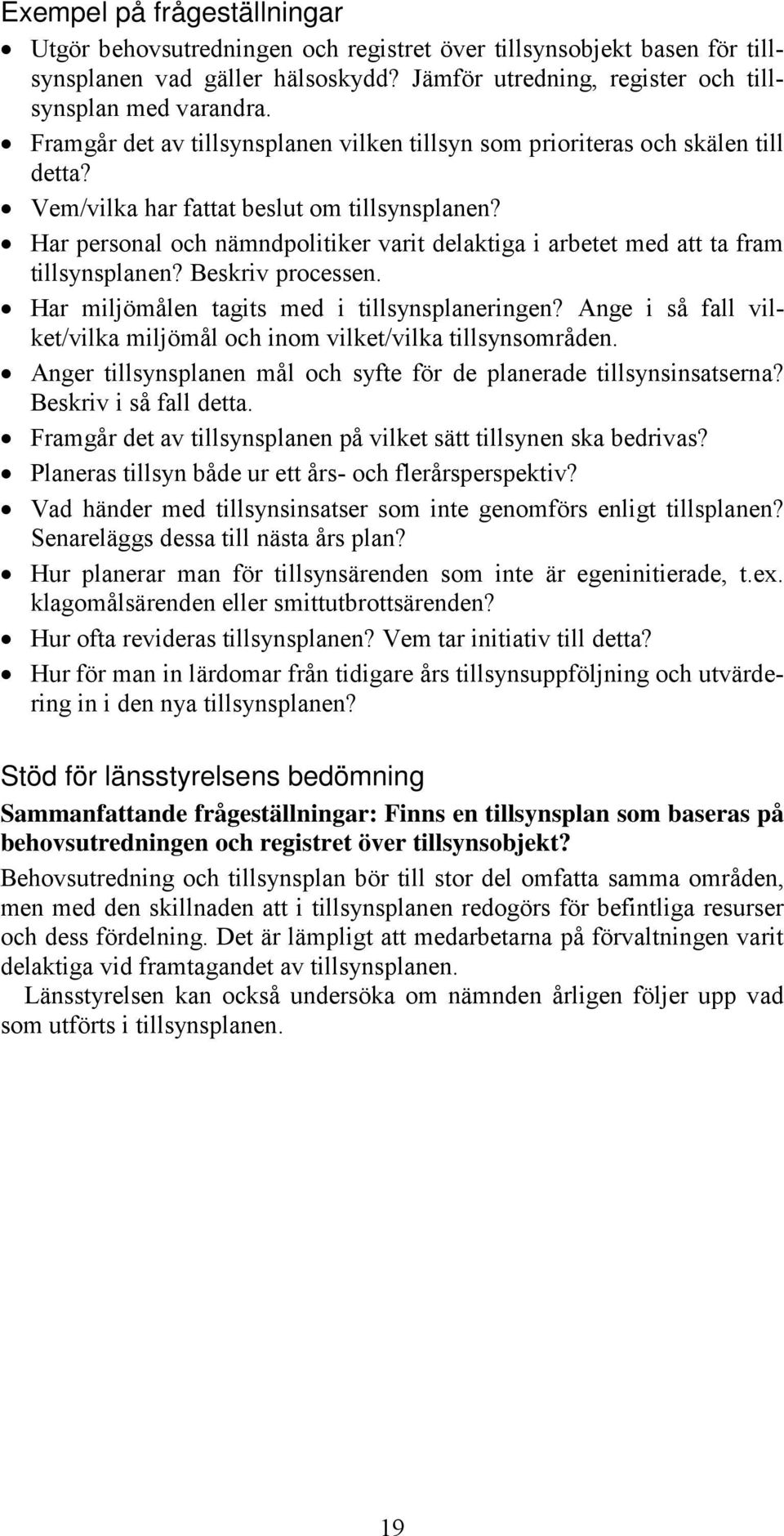 Har personal och nämndpolitiker varit delaktiga i arbetet med att ta fram tillsynsplanen? Beskriv processen. Har miljömålen tagits med i tillsynsplaneringen?