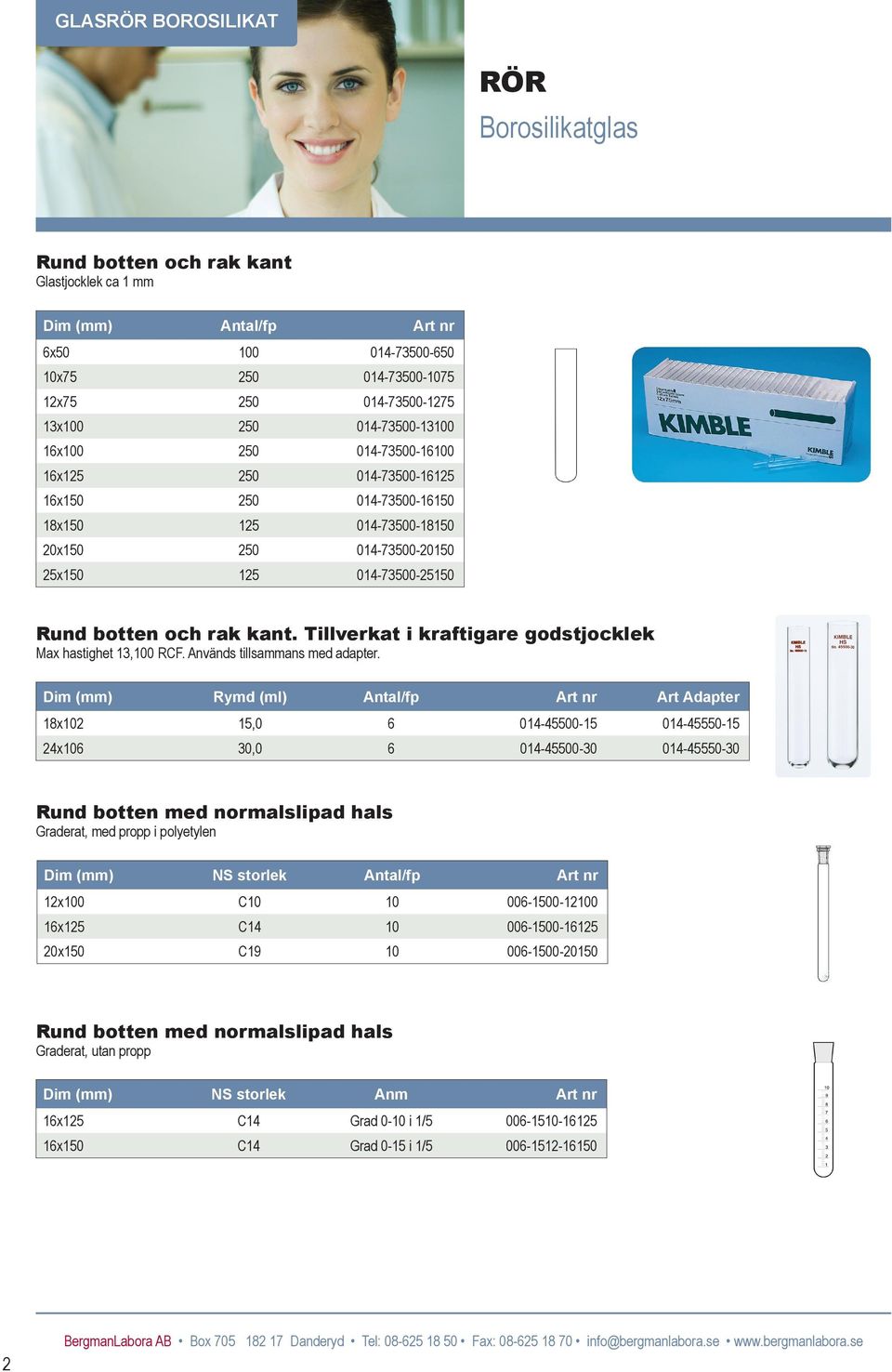 kant. Tillverkat i kraftigare godstjocklek Max hastighet 13,100 RCF. Används tillsammans med adapter.