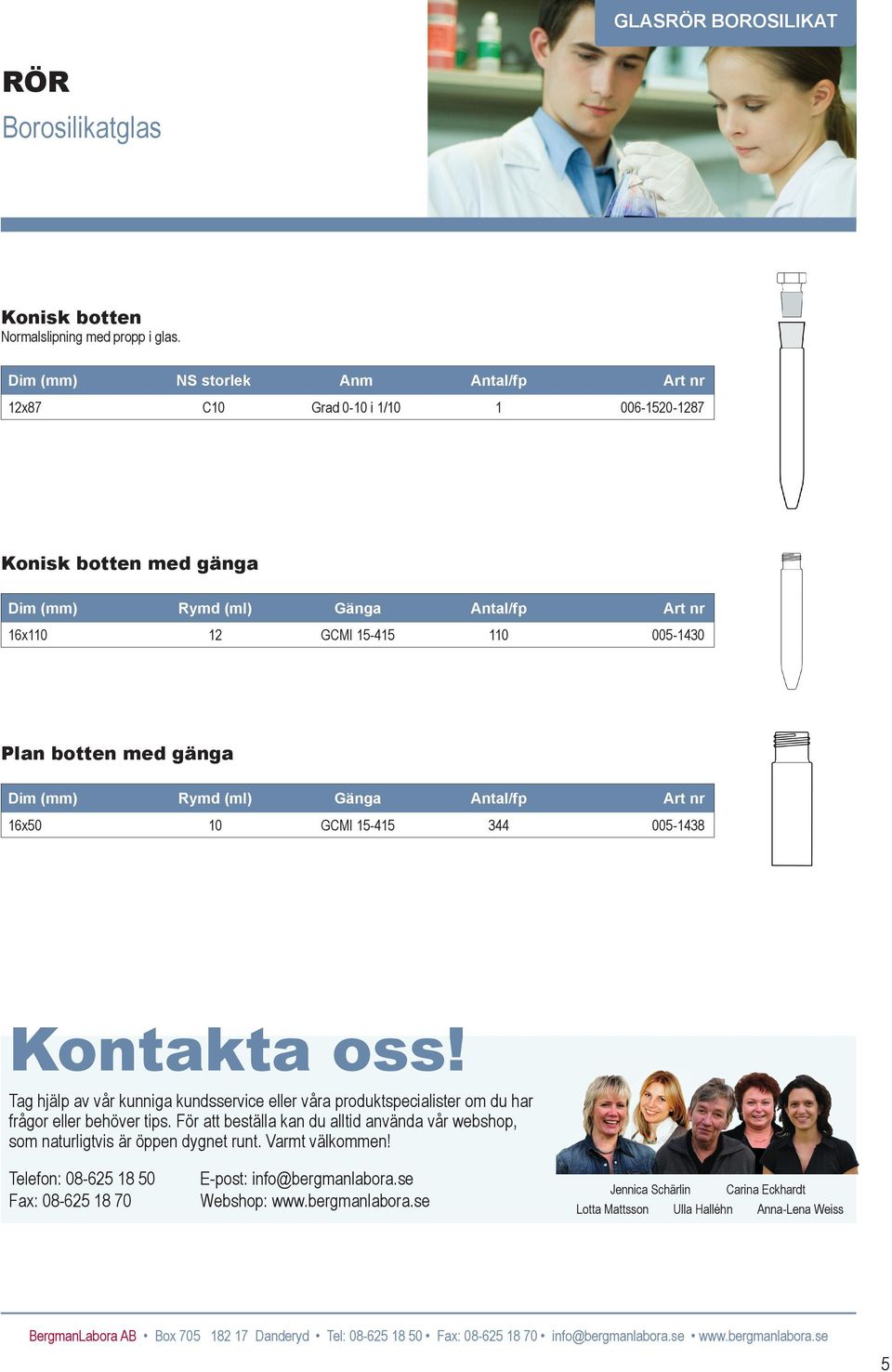 10 GCMI 15-415 344 005-1438 Kontakta oss! Tag hjälp av vår kunniga kundsservice eller våra produktspecialister om du har frågor eller behöver tips.