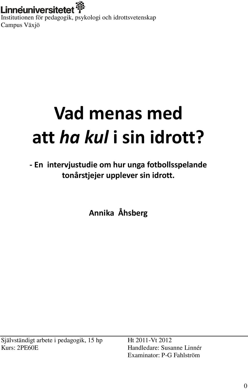 - En intervjustudie om hur unga fotbollsspelande tonårstjejer upplever sin idrott.