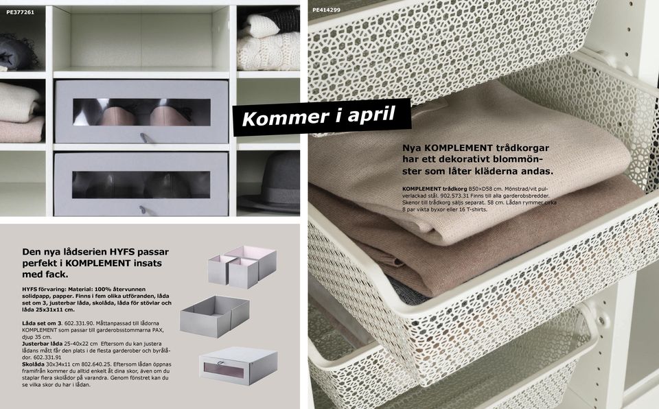 Den nya lådserien HYFS passar perfekt i KOMPLEMENT insats med fack. HYFS förvaring: Material: 100% återvunnen solidpapp, papper.