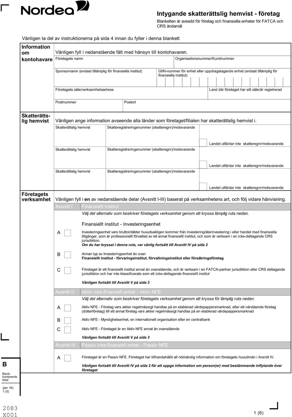 tillämplig för finansiella institut) GIIN-nummer för enhet eller uppdragstagande enhet (endast tillämplig för finansiella institut) Företagets säte/verksamhetsadress där företaget har sitt säte/är