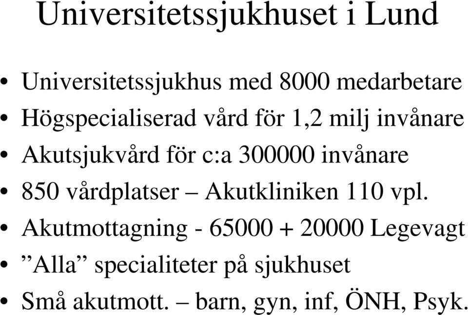 invånare 850 vårdplatser Akutkliniken 110 vpl.