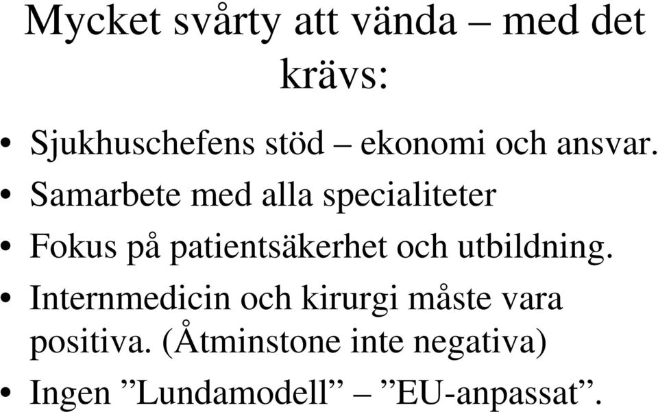 Samarbete med alla specialiteter Fokus på patientsäkerhet och