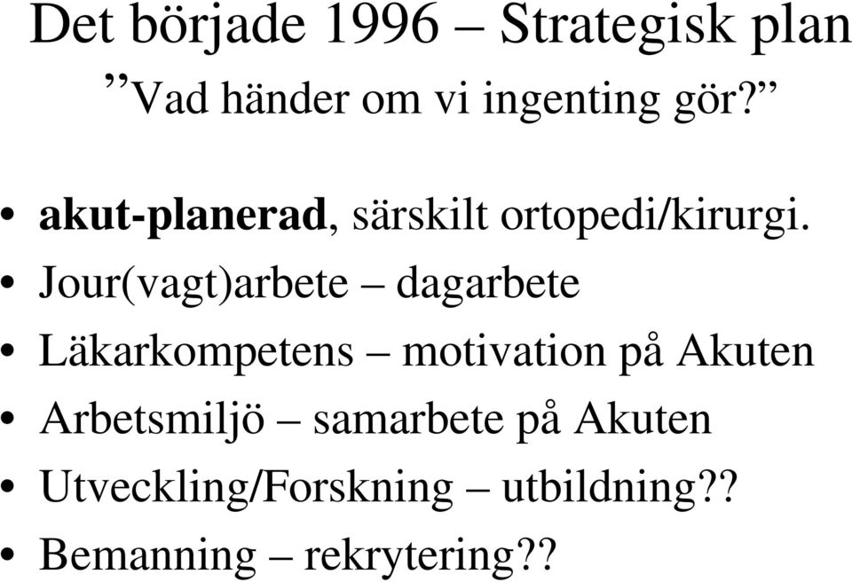 Jour(vagt)arbete dagarbete Läkarkompetens motivation på Akuten