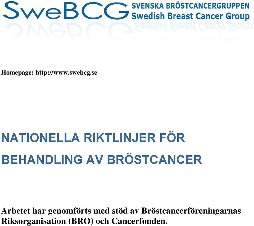 BRÖSTCANCER Arbetet har genomförts med stöd