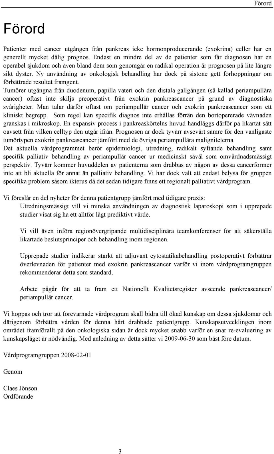 Ny användning av onkologisk behandling har dock på sistone gett förhoppningar om förbättrade resultat framgent.