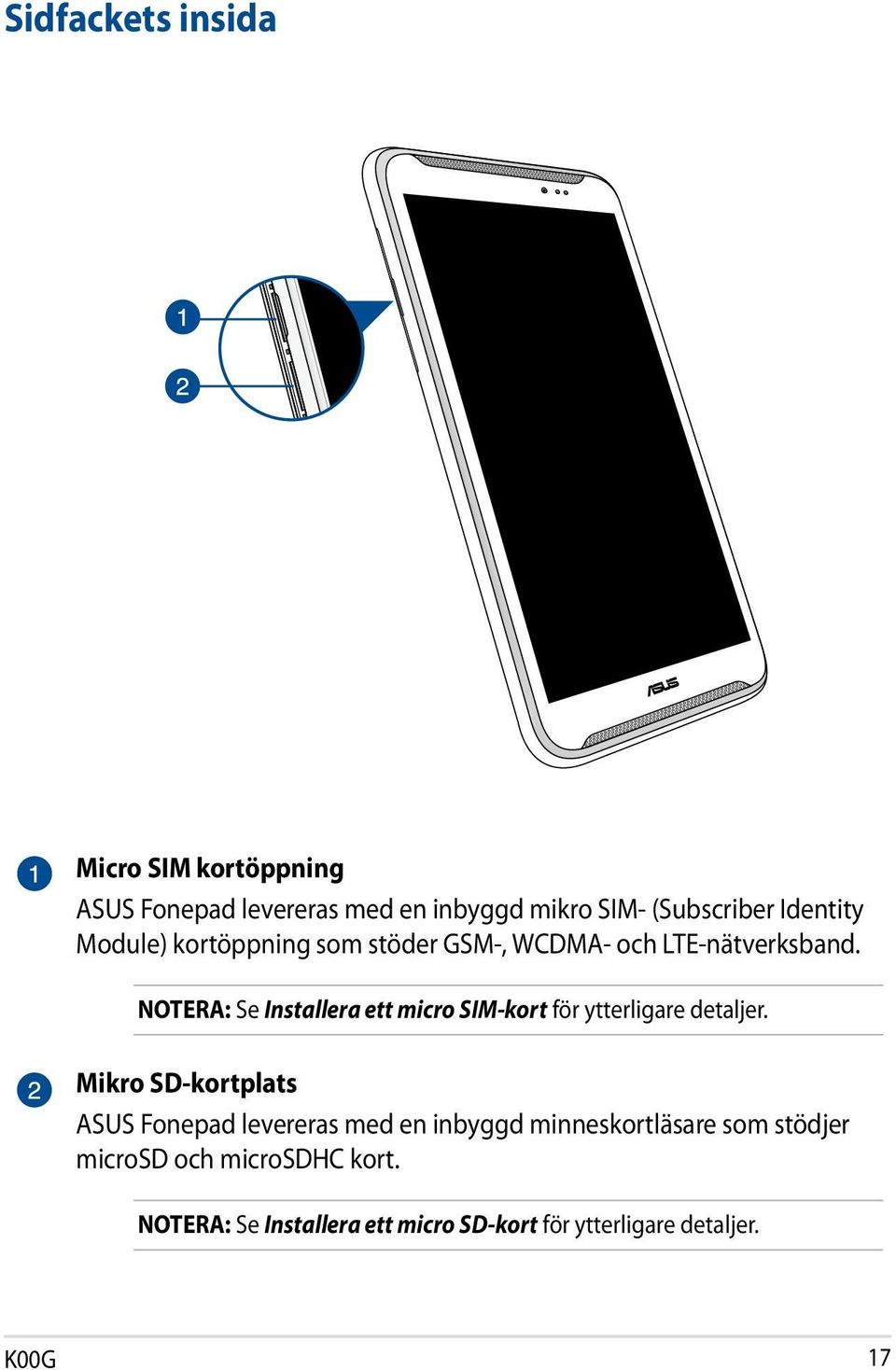 NOTERA: Se Installera ett micro SIM-kort för ytterligare detaljer.