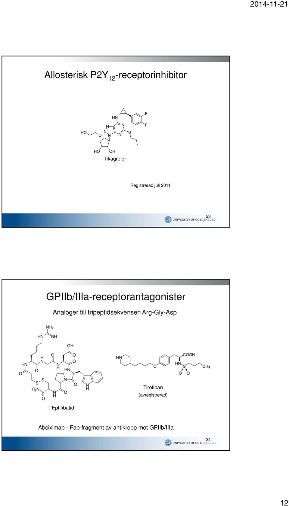 tripeptidsekvensen Arg-Gly-Asp Eptifibatid Tirofiban