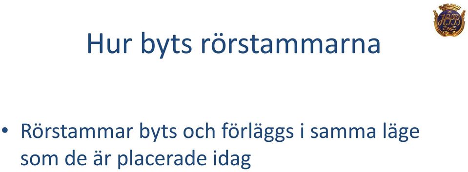 förläggs i samma läge