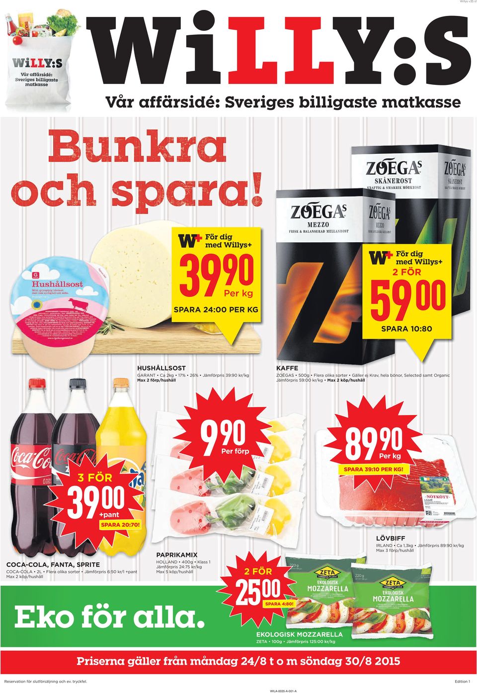 LÖVBIFF IRLAND Ca 1,3kg Jämförpris 89: kr/kg Max 3 förp/hushåll PaPRIkaMIx COCa-COLa, FaNTa, SPRITe COCA-COLA 2L Jämförpris 6:50 kr/l Max 2 köp/hushåll HOLLAND 4g Klass 1 Jämförpris 24:75