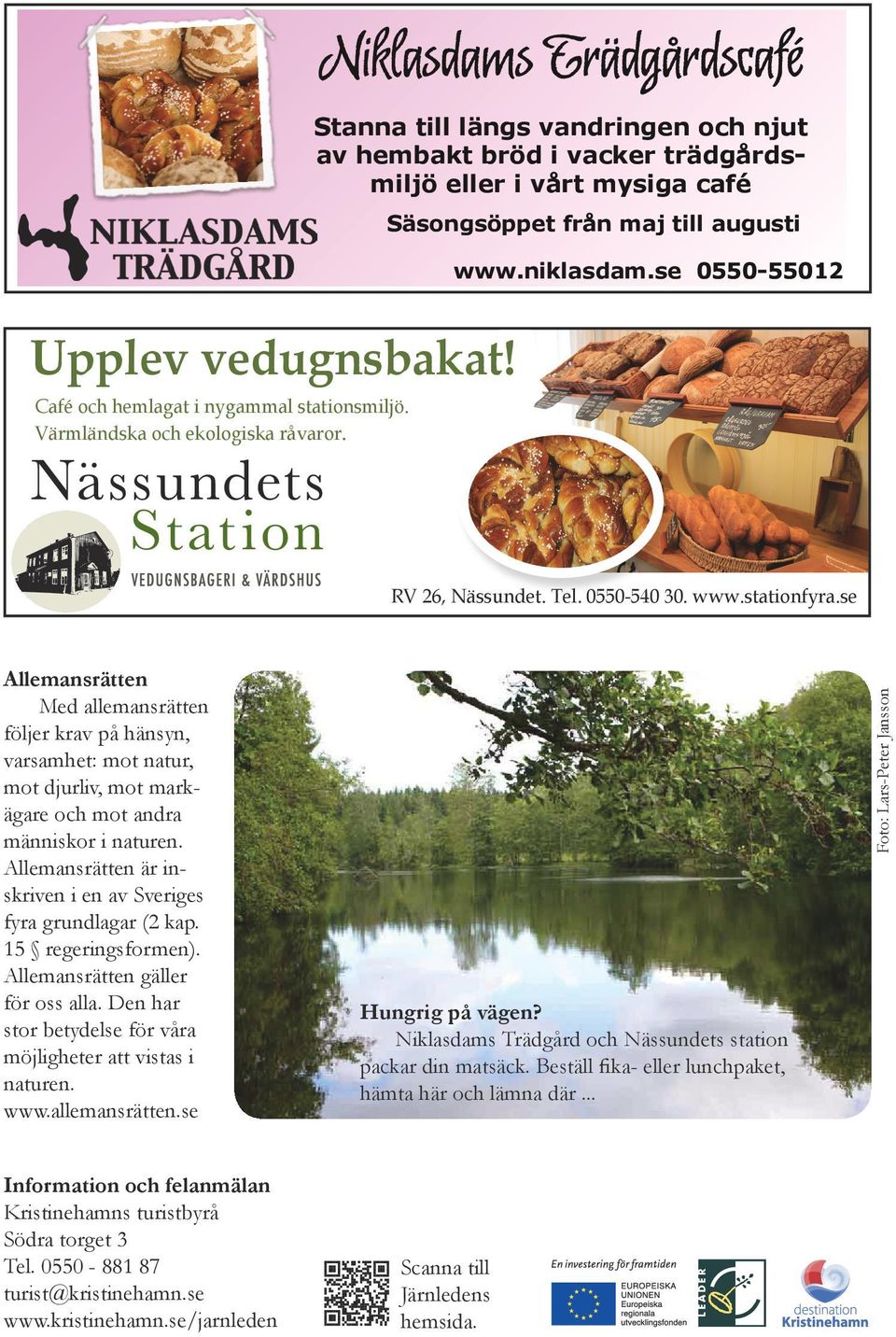 se 0550-55012 Upplev vedugnsbakat Café och hemlagat i nygammal stationsmiljö. Värmländska och ekologiska råvaror. RV 26, Nässundet. Tel. 0550-540 30. www.stationfyra.