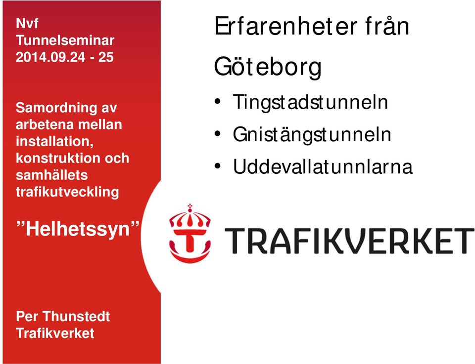 konstruktion och samhällets trafikutveckling Erfarenheter