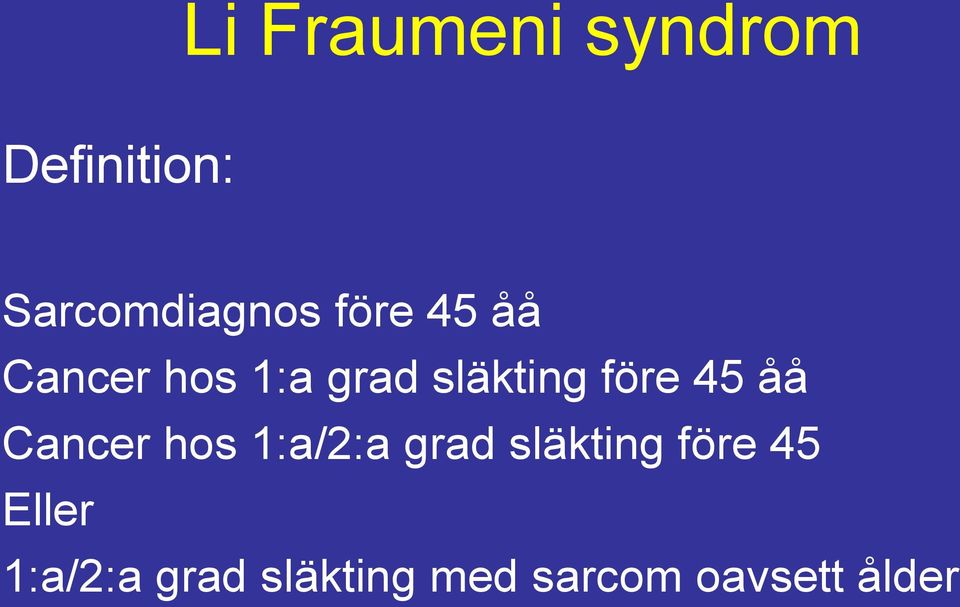 åå Cancer hos 1:a/2:a grad släkting före 45