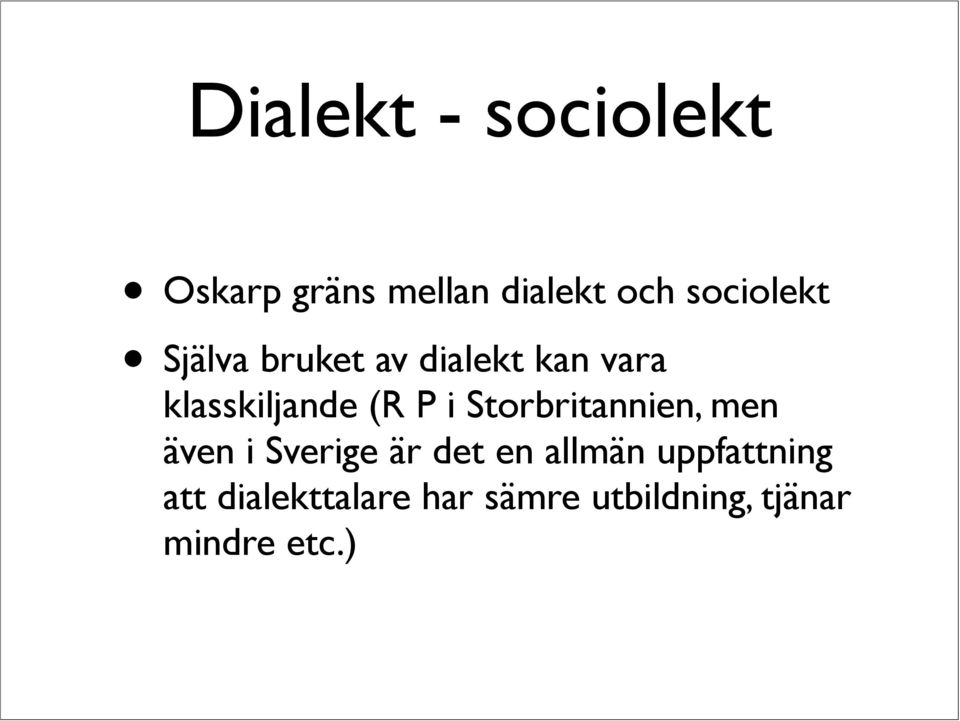 (R P i Storbritannien, men även i Sverige är det en allmän