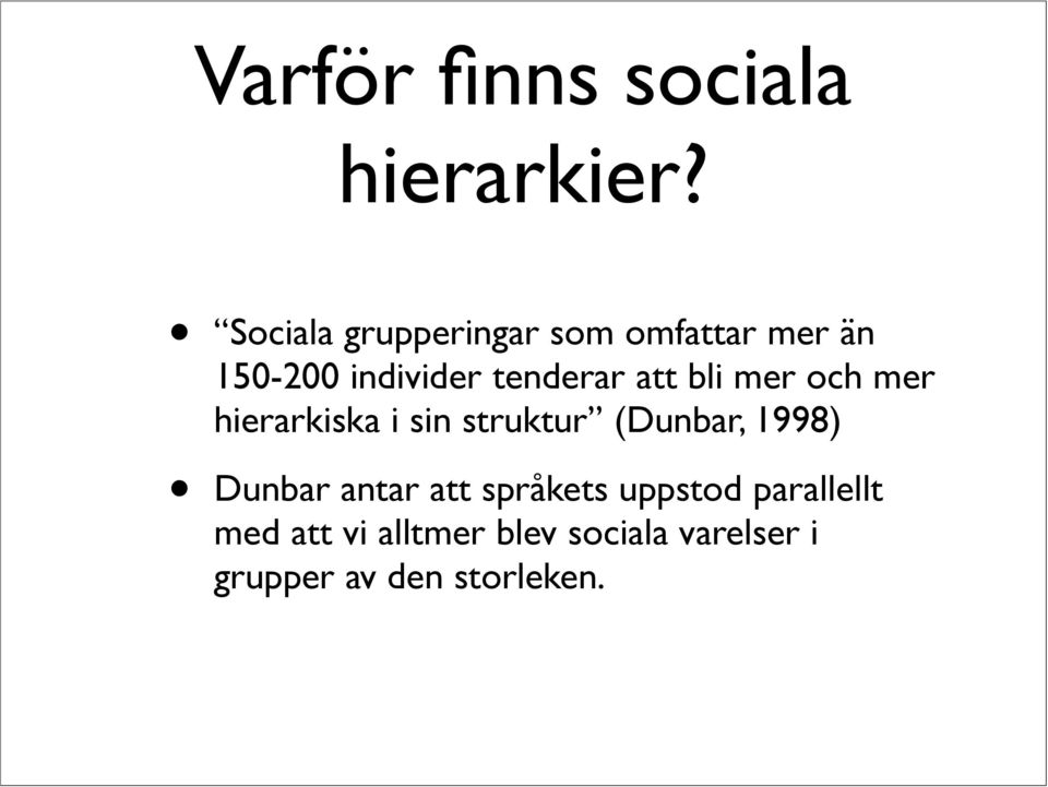att bli mer och mer hierarkiska i sin struktur (Dunbar, 1998) Dunbar