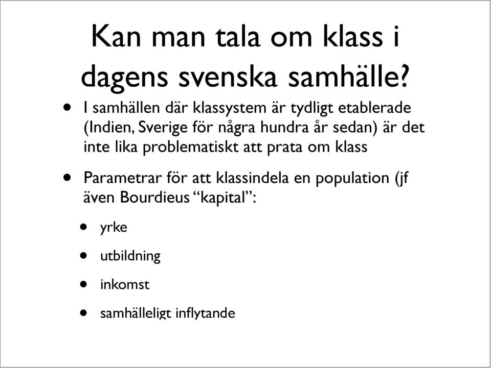hundra år sedan) är det inte lika problematiskt att prata om klass Parametrar