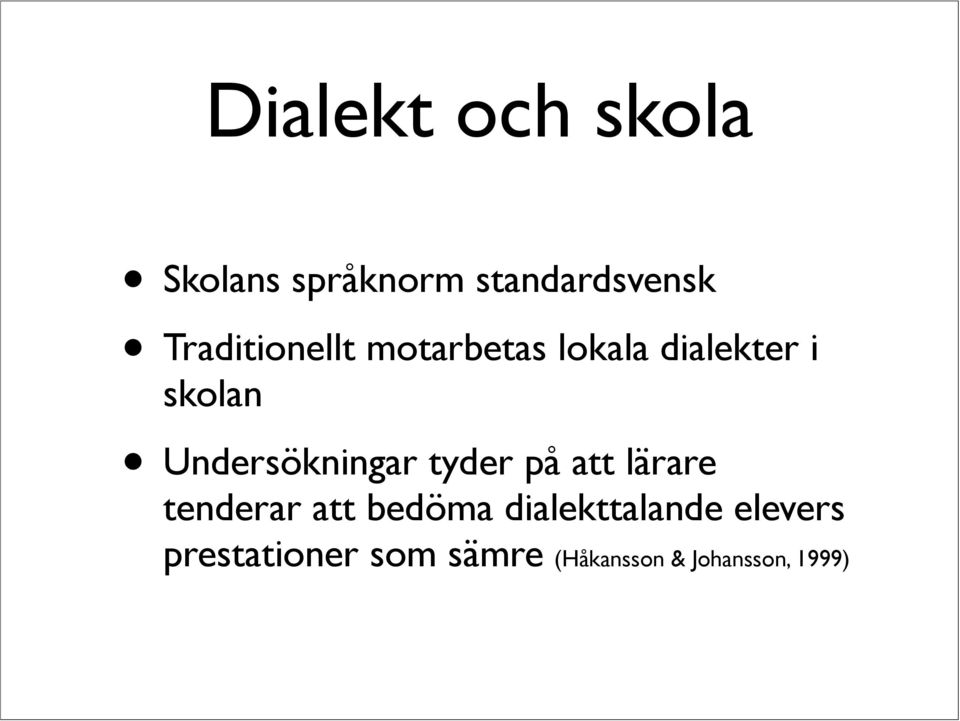 Undersökningar tyder på att lärare tenderar att bedöma