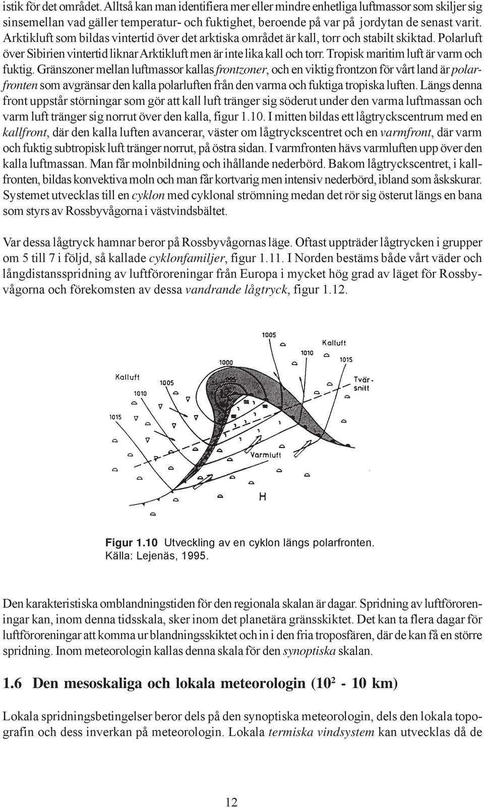 Tropisk maritim luft är varm och fuktig.