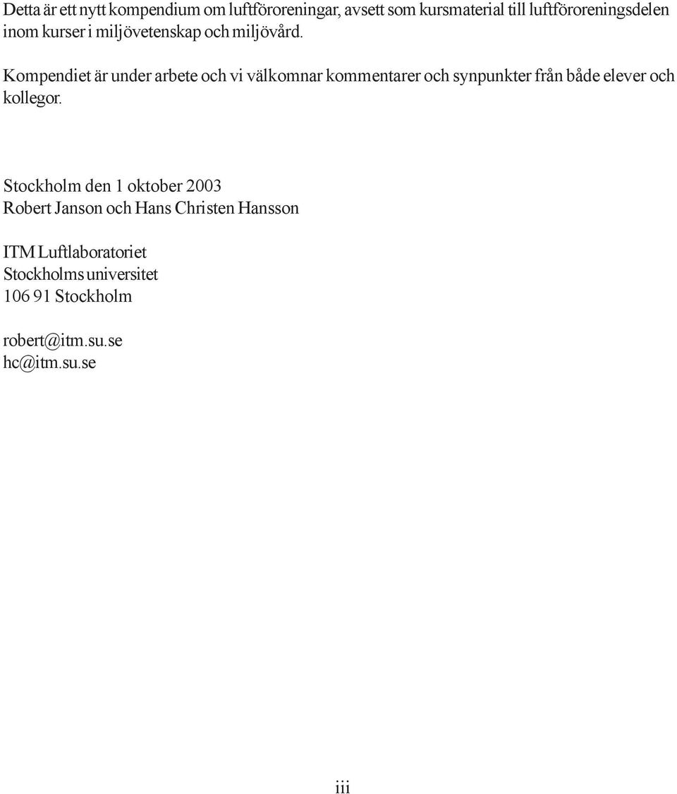 Kompendiet är under arbete och vi välkomnar kommentarer och synpunkter från både elever och kollegor.