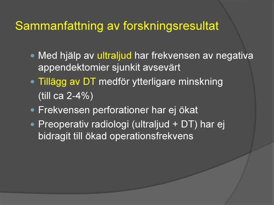 ytterligare minskning (till ca 2-4%) Frekvensen perforationer har ej ökat