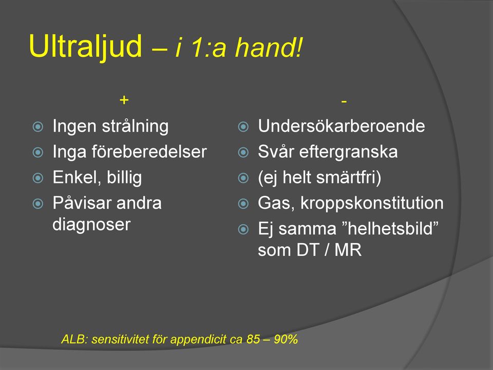 andra diagnoser Undersökarberoende Svår eftergranska (ej helt