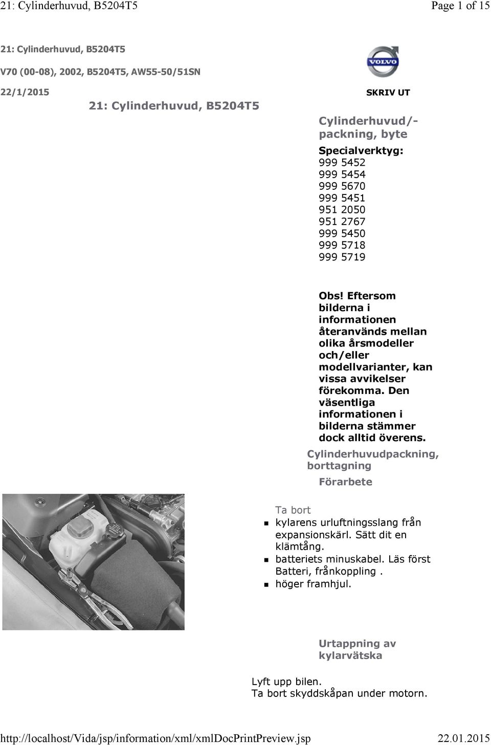 Eftersom bilderna i informationen återanvänds mellan olika årsmodeller och/eller modellvarianter, kan vissa avvikelser förekomma.