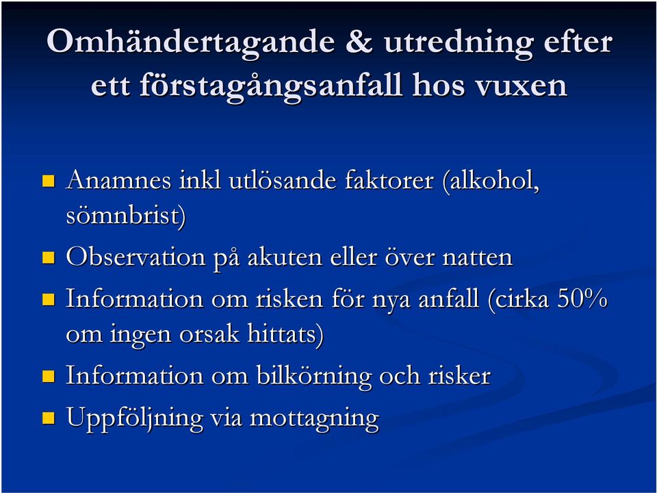 eller över natten Information om risken för f r nya anfall (cirka 50% om