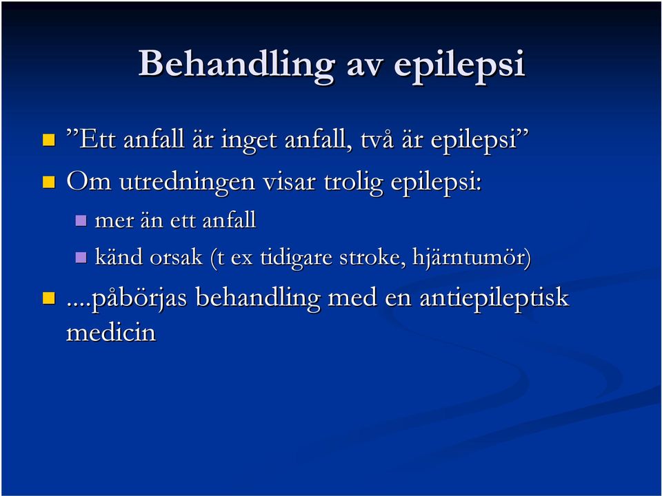 n ett anfall känd orsak (t ex tidigare stroke, hjärntum