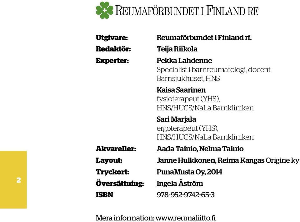 fysioterapeut (YHS), HNS/HUCS/NaLa Barnkliniken Sari Marjala ergoterapeut (YHS), HNS/HUCS/NaLa Barnkliniken