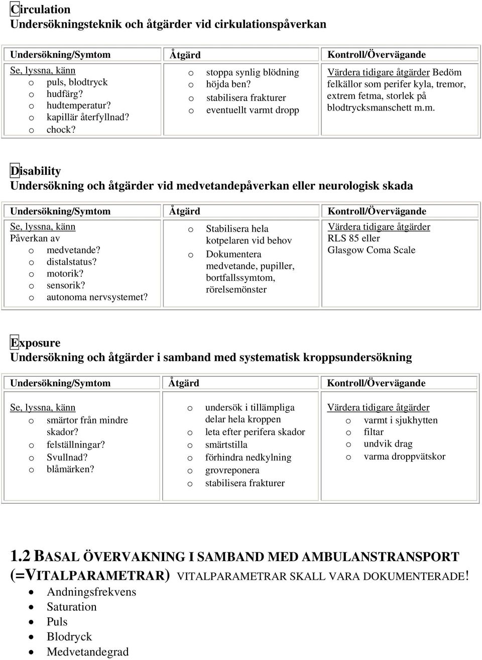 stabilisera frakturer eventuellt varmt