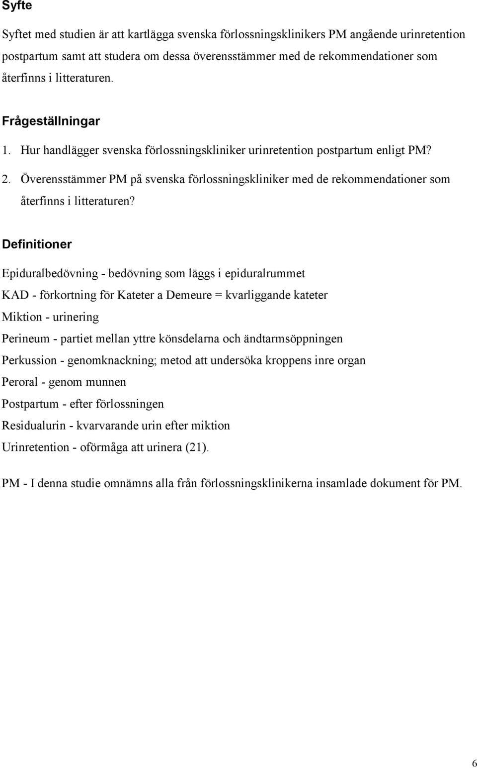 Överensstämmer PM på svenska förlossningskliniker med de rekommendationer som återfinns i litteraturen?