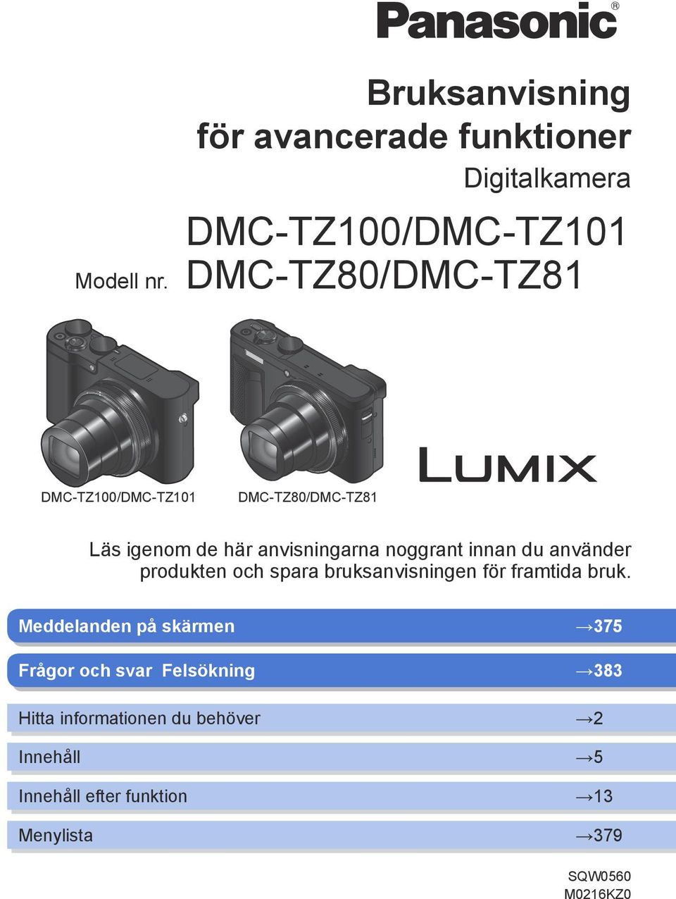 DMC-TZ100/DMC-TZ101 DMC-TZ80/DMC-TZ81 Läs igenom de här anvisningarna noggrant innan du använder