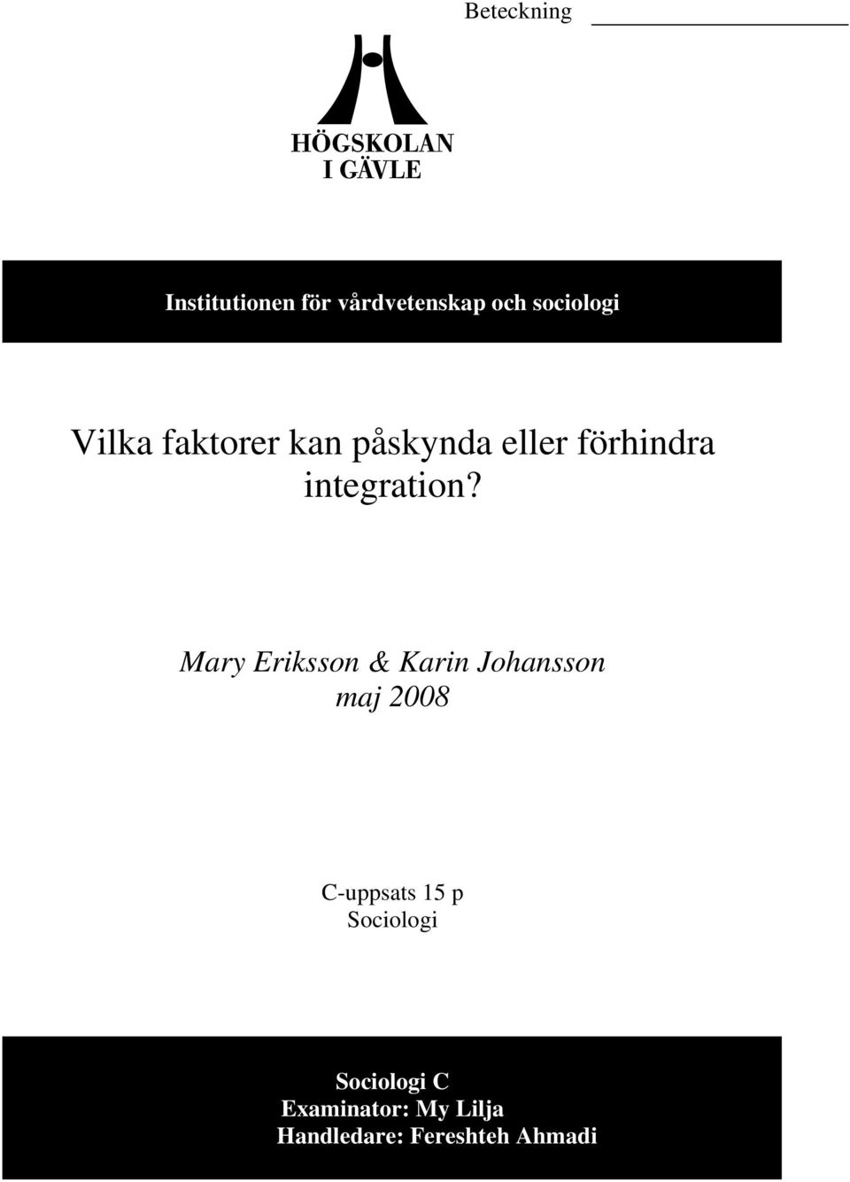 Mary Eriksson & Karin Johansson maj 2008 C-uppsats 15 p
