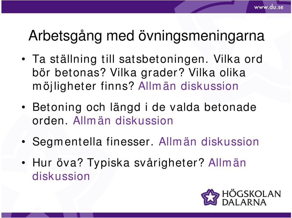 Allmän diskussion i Betoning och längd i de valda betonade orden.