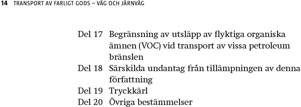 vissa petroleum bränslen Del 18 Särskilda undantag från