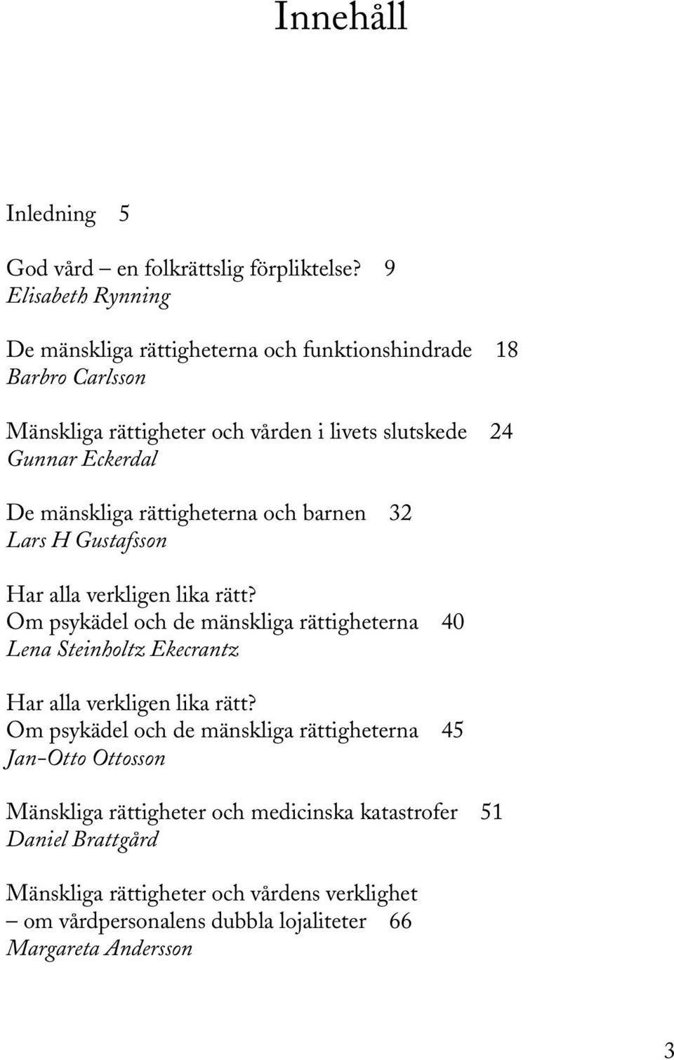 mänskliga rättigheterna och barnen 32 Lars H Gustafsson Har alla verkligen lika rätt?