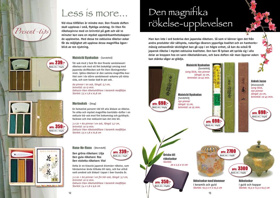 Med dessa tre exklusiva rökelse-askar får du möjlighet att uppleva dessa magnifika ögonblick av ren njutning.