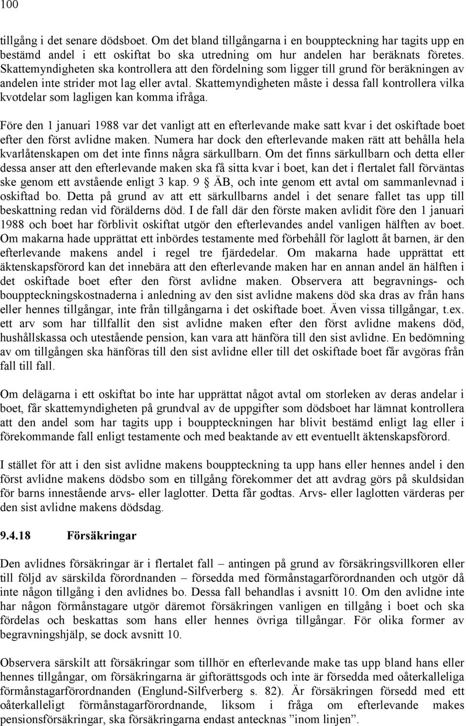 Skattemyndigheten måste i dessa fall kontrollera vilka kvotdelar som lagligen kan komma ifråga.