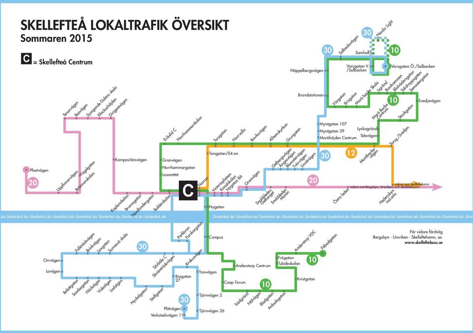 Skelleft Orrvägen Lovägen Tenorvägen Uppfinnarvägen Fågelgatan Brännanskolan Balettgatan Basvägen Falkträskvägen Sambagatan Sjungande Dalens skola Brinkvägen Häckstigen Laxgatan Videstigen