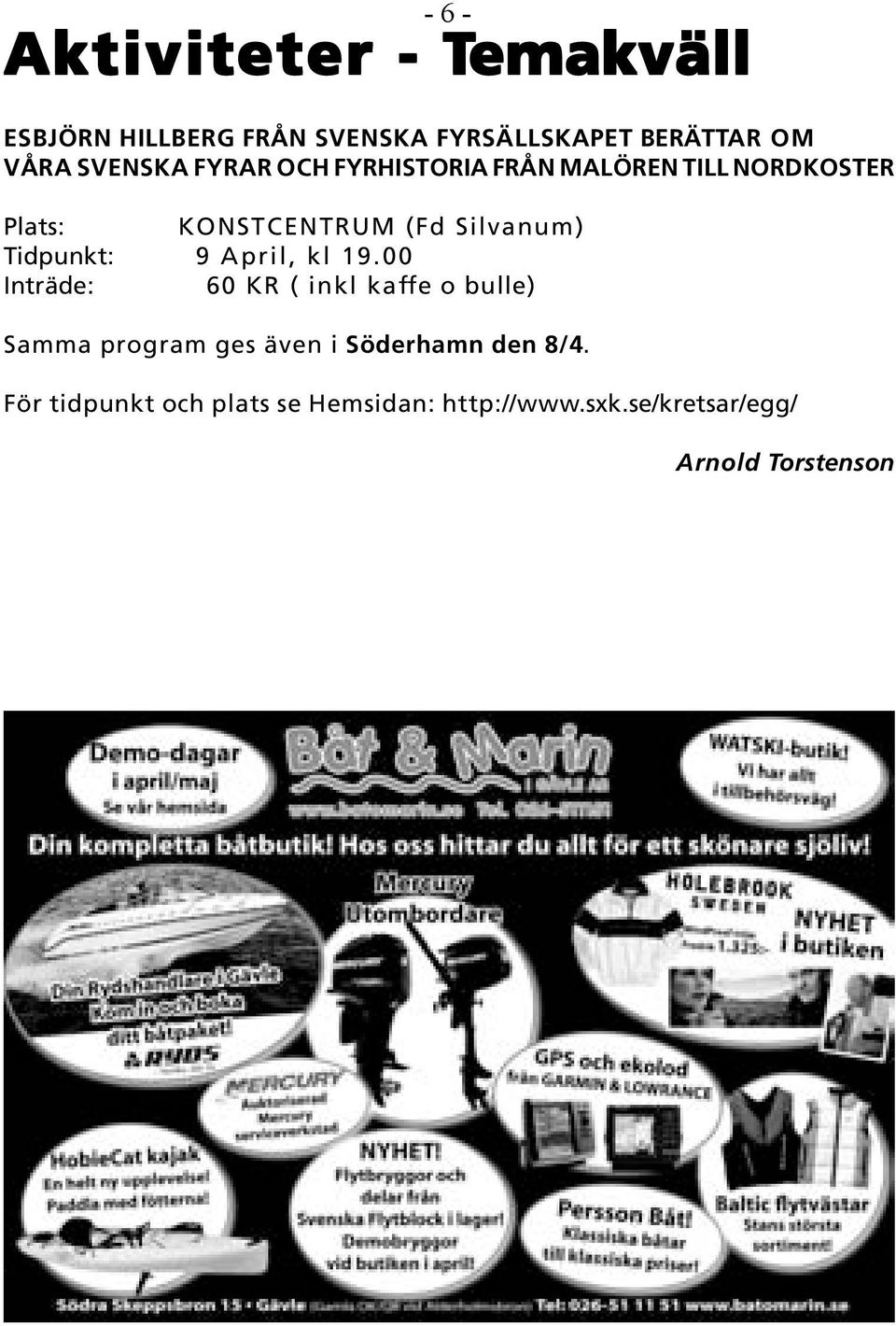 Tidpunkt: 9 April, kl 19.