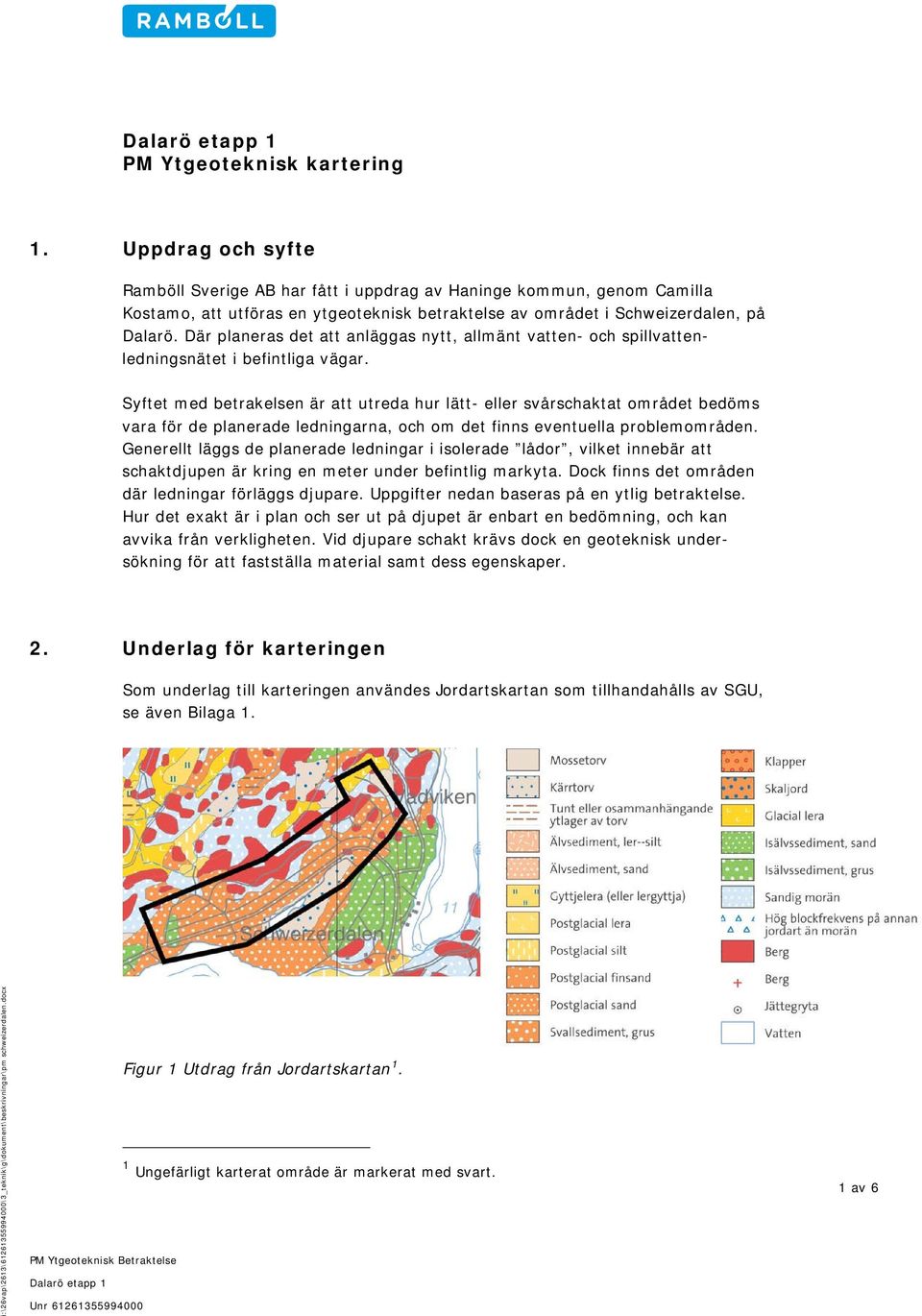 Där planeras det att anläggas nytt, allmänt vatten- och spillvattenledningsnätet i befintliga vägar.