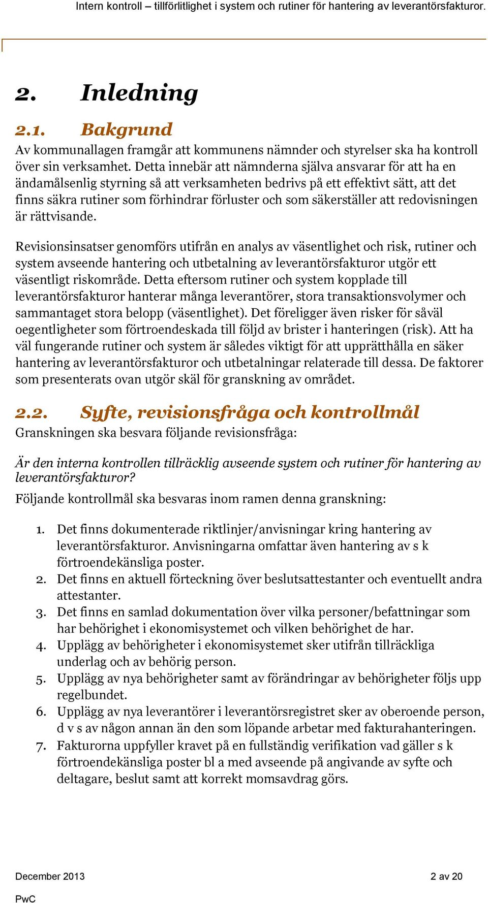 säkerställer att redovisningen är rättvisande.