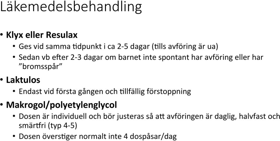 första gången och Ellfällig förstoppning Makrogol/polyetylenglycol Dosen är individuell och bör