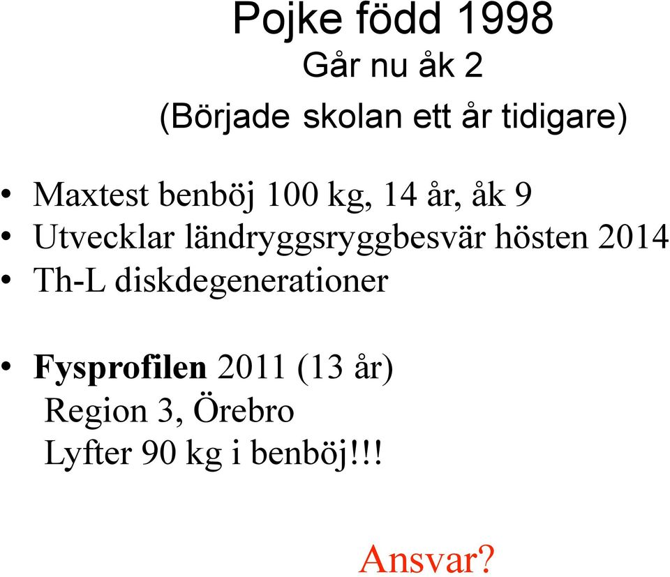 ländryggsryggbesvär hösten 2014 Th-L diskdegenerationer